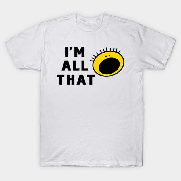 i m all that T-Shirt by jamer